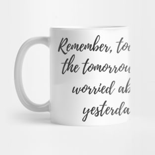 Today is the Tomorrow Mug